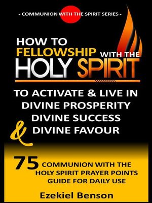 cover image of How to Fellowship With the Holy Spirit to Activate & Live In Divine Prosperity, Divine Success & Divine Favour